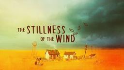 The Stilness of the Wind: Sống những tháng ngày tĩnh lặng như một cơn gió