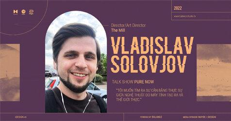 Vladislav Solovjov: ‘Tôi muốn tìm ra sự cân bằng thực sự giữa nghệ thuật do máy tính tạo ra và thế giới thực.’