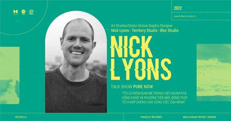 Nick Lyons: ‘Tôi đam mê khám phá công nghệ và phương tiện mới, đồng thời tích hợp chúng vào công việc của mình’
